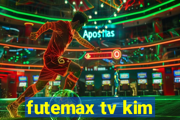 futemax tv kim